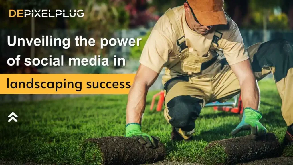 5 Social Media Strategies for Landscape Marketing Success - depixelplug