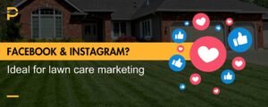 Why Facebook and Instagram for lawn care marketing-depixelplug