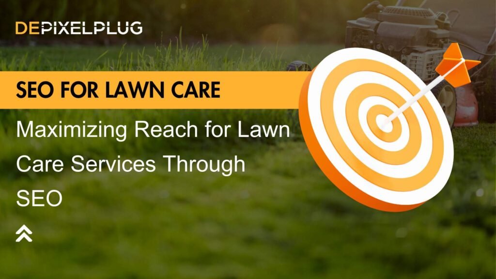 The Power of Local SEO-Boosting Visibility for Lawn Care Businesses-depixelplug