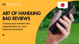 Mastering the Art of Handling Bad Reviews for Your Lawncare Business - Depixelplug